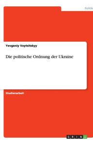 Die Politische Ordnung Der Ukraine - Yevgeniy Voytsitskyy
