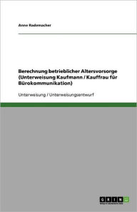 Berechnung Betrieblicher Altersvorsorge (Unterweisung Kaufmann / Kauffrau F R B Rokommunikation) - Anne Rademacher