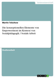 Die konzeptionellen Elemente von Empowerment im Kontext von SozialpÃ¤dagogik / Soziale Arbeit Martin Telschow Author