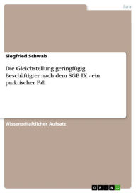 Die Gleichstellung geringfügig Beschäftigter nach dem SGB IX - ein praktischer Fall Siegfried Schwab Author