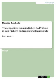 Thesenpapiere zur mÃ¼ndlichen BA-PrÃ¼fung in den FÃ¤chern PÃ¤dagogik und FranzÃ¶sisch: Zwei Muster Mareike Gemballa Author