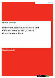 Sicherheit, Freiheit, Gleichheit und Öffentlichkeit als ein 'Critical Governmental Issue' - Tobias Decker