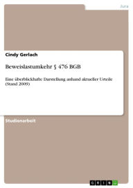 Beweislastumkehr Â§ 476 BGB: Eine Ã¼berblickhafte Darstellung anhand aktueller Urteile (Stand 2009) Cindy Gerlach Author