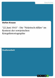 '22. Juni 1941' - Die 'Nekritsch-AffÃ¤re' im Kontext der sowjetischen Kriegshistoriographie Stefan Krause Author