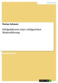 Erfolgsfaktoren einer erfolgreichen Markenführung - Florian Schwarz