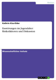 EssstÃ¶rungen im Jugendalter: Risikofaktoren und Diskussion Kathrin Kiss-Elder Author