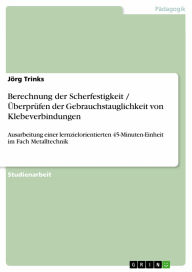 Berechnung der Scherfestigkeit / �berprüfen der Gebrauchstauglichkeit von Klebeverbindungen: Ausarbeitung einer lernzielorientierten 45-Minuten-Einh