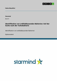 Identifikation von erdÃ¶labbauenden Bakterien: Auf der Suche nach der Turbobakterie: Identifikation von erdÃ¶labbauenden Bakterien Fahim Mozaffari Aut