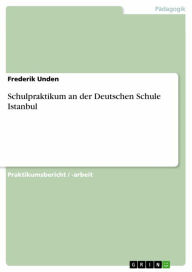 Schulpraktikum an der Deutschen Schule Istanbul Frederik Unden Author