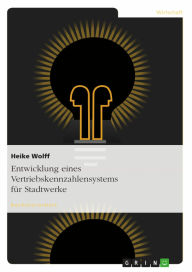 Entwicklung eines Vertriebskennzahlensystems für Stadtwerke Heike Wolff Author