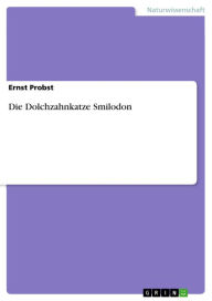 Die Dolchzahnkatze Smilodon Ernst Probst Author