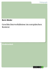 Geschlechterverhältnisse im europäischen Kontext Boris Meder Author