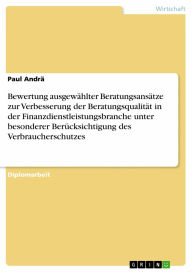 Bewertung ausgewählter Beratungsansätze zur Verbesserung der Beratungsqualität in der Finanzdienstleistungsbranche unter besonderer Berücksichtigung d