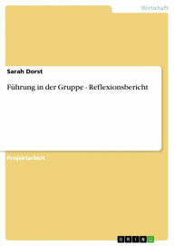 Führung in der Gruppe - Reflexionsbericht Sarah Dorst Author