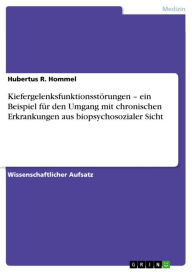 Kiefergelenksfunktionsstörungen - ein Beispiel für den Umgang mit chronischen Erkrankungen aus biopsychosozialer Sicht Hubertus R. Hommel Author