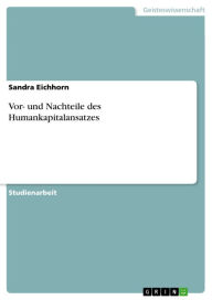 Vor- und Nachteile des Humankapitalansatzes: Vor- und Nachteile des Ansatzes Sandra Eichhorn Author