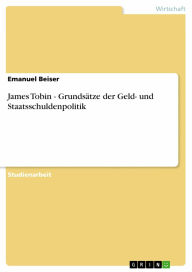 James Tobin - Grundsätze der Geld- und Staatsschuldenpolitik Emanuel Beiser Author