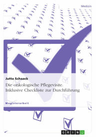 Die onkologische Pflegevisite. Inklusive Checkliste zur Durchführung: Inklusive Checkliste zur Durchführung Jutta Schaack Author