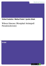 Wilson Disease (Westphal- Strümpell Pseudosclerosis) Vishal Sadatia Author
