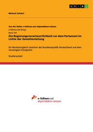 Die Regierungsverantwortlichkeit vor dem Parlament im Lichte der Gewaltenteilung: Ein Rechtsvergleich zwischen der Bundesrepublik Deutschland und dem