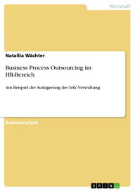 Business Process Outsourcing im HR-Bereich: Am Beispiel der Auslagerung der bAV-Verwaltung Natallia WÃ¤chter Author