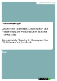 Analyse des Phänomens 'Halbstarke' und Verarbeitung im westdeutschen Film der 1950er Jahre: Eine soziologische Filmanalyse der Charaktere des Films 'D
