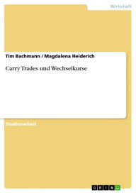 Carry Trades und Wechselkurse Tim Bachmann Author