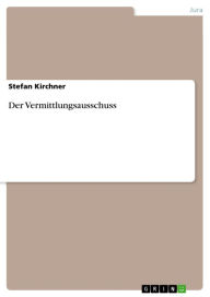 Der Vermittlungsausschuss Stefan Kirchner Author
