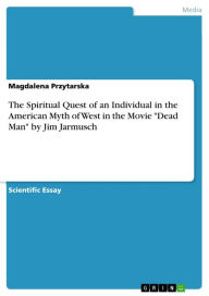 The Spiritual Quest of an Individual in the American Myth of West in the Movie "Dead Man" by Jim Jarmusch