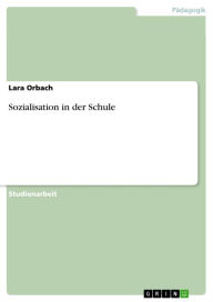 Sozialisation in der Schule Lara Orbach Author