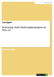 Bedeutung viraler Marketingkampagnen im Web 2.0 Lisa Eppel Author