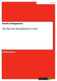 Der Rat der Europäischen Union Kendra Schoppmann Author