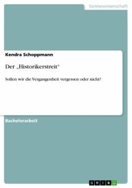 Der 'Historikerstreit': Sollen wir die Vergangenheit vergessen oder nicht? - Kendra Schoppmann