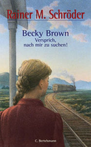 Becky Brown - Versprich, nach mir zu suchen! - Rainer M. Schröder