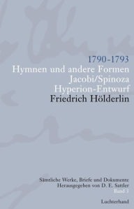 SÃ¤mtliche Werke, Briefe und Dokumente. Band 3: 1790-1793. Hymnen und andere Formen. Jacobi/Spinoza. Hyperion-Entwurf Friedrich HÃ·lderlin Author