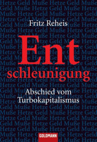 Entschleunigung: Abschied vom Turbokapitalismus Fritz Reheis Author