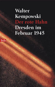 Der rote Hahn: Dresden im Februar 1945 Walter Kempowski Author