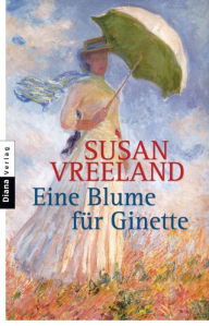 Eine Blume fÃ¼r Ginette Susan Vreeland Author