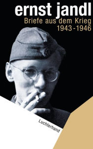Briefe aus dem Krieg: 1943-1946 Ernst Jandl Author