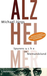 Alzheimer: Spurensuche im Niemandsland Michael JÃ¼rgs Author