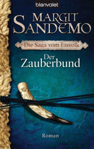 Der Zauberbund: Die Saga vom Eisvolk 1 - Roman - Margit Sandemo