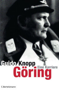 Göring: Eine Karriere Guido Knopp Author
