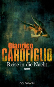 Reise in die Nacht: Roman Gianrico Carofiglio Author