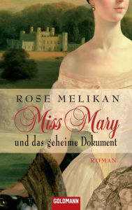 Miss Mary und das geheime Dokument: Roman - Rose Melikan