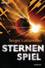 Sternenspiel: Roman Sergej Lukianenko Author