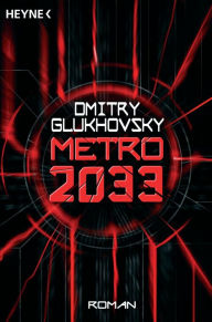 Metro 2033: Roman Dmitry Glukhovsky Author
