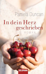 In dein Herz geschrieben: Roman - Pamela Duncan