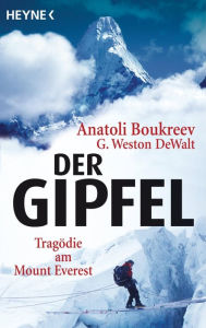 Der Gipfel: Tragödie am Mount Everest Anatoli Boukreev Author