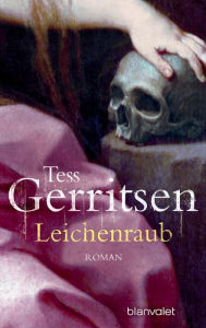 Leichenraub: Roman Tess Gerritsen Author