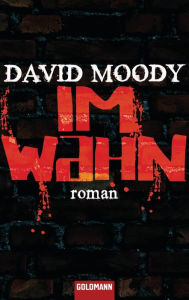 Im Wahn: Roman - - David Moody